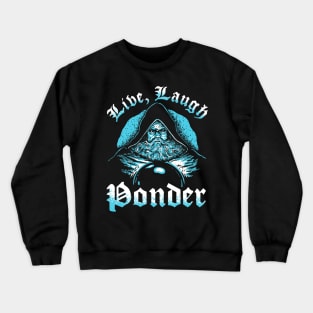 Live, Laugh, Ponder Crewneck Sweatshirt